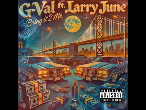 G-Val "Bring It 2 Me" featuring Larry June (OFFICIAL AUDIO)