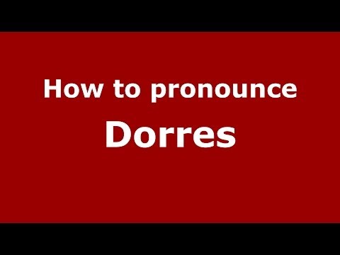 How to pronounce Dorres (French/France) - PronounceNames.com
