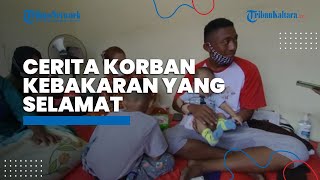 Kisah Korban Selamat dari Kebakaran, Harus Ikhlaskan Barang Berharga yang Hangus Dilalap Api