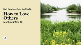 How to Love Others – Daily Devotional