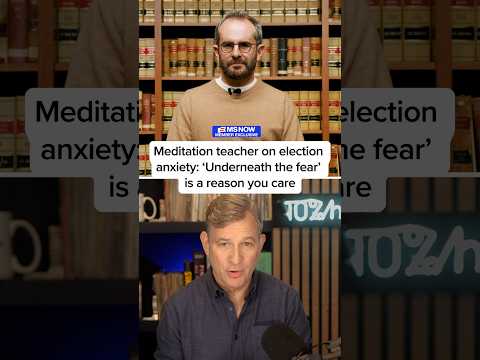 Meditation teacher on election anxiety: 'Underneath the fear' is a reason you care
