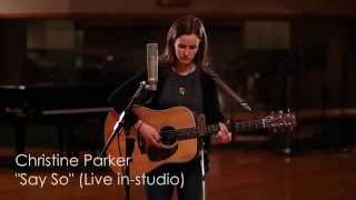 Christine Parker - Say So (Live in studio)