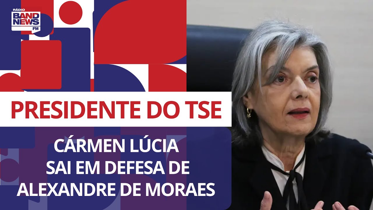 Cármen Lúcia, atual presidente do TSE, sai em defesa de Moraes