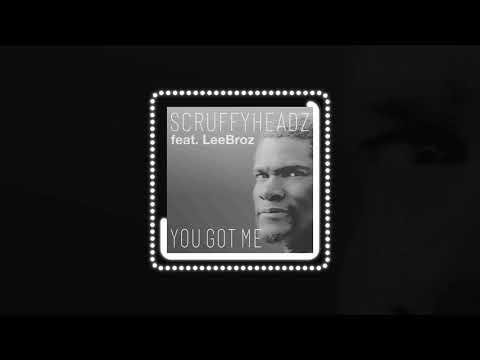 ScruffyHeadz Feat. Lee Broz - You Got Me (Official Audio) | #Dancemusic