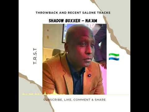 Shadow Boxxer - Na'am (official audio) trending Salone 🇸🇱 music 2021 🎵💯🔥