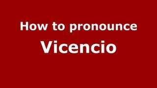 How to pronounce Vicencio