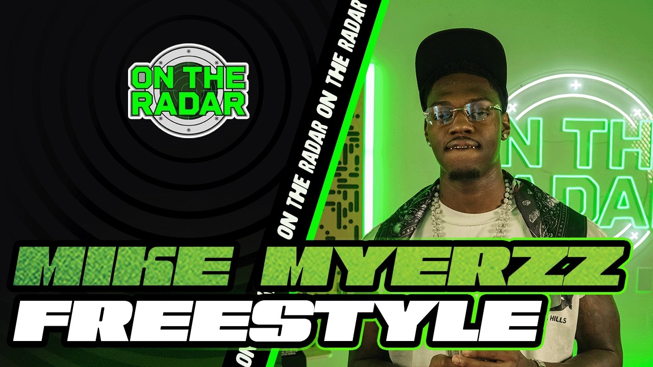 The Mike Myerzz "On The Radar" Freestyle