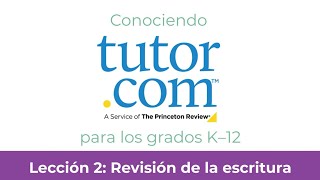 Tutor.com para los grados K–12 | Lección 2: Revisión de la escritura