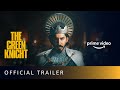 The Green Knight - Official Trailer | Dev Patel | Amazon Prime Video