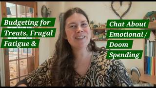 Budgeting for Treats, Frugal Fatigue, Emotional / Doom Spending & Staying on Track with Budgeting