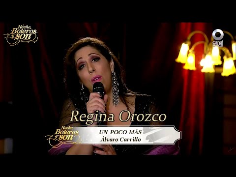 Un Poco Más - Regina Orozco - Noche, Boleros y Son