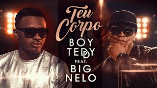 Boy Teddy Feat. Big Nelo - O Teu Corpo (Official Video UHD 4K)