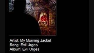 My Morning Jacket - Evil Urges