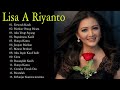 Lisa A Riyanto Full Album Terpopuler 90an Indonesia Lagu Lawas Lagu Kenangan Lagu Nostalgia