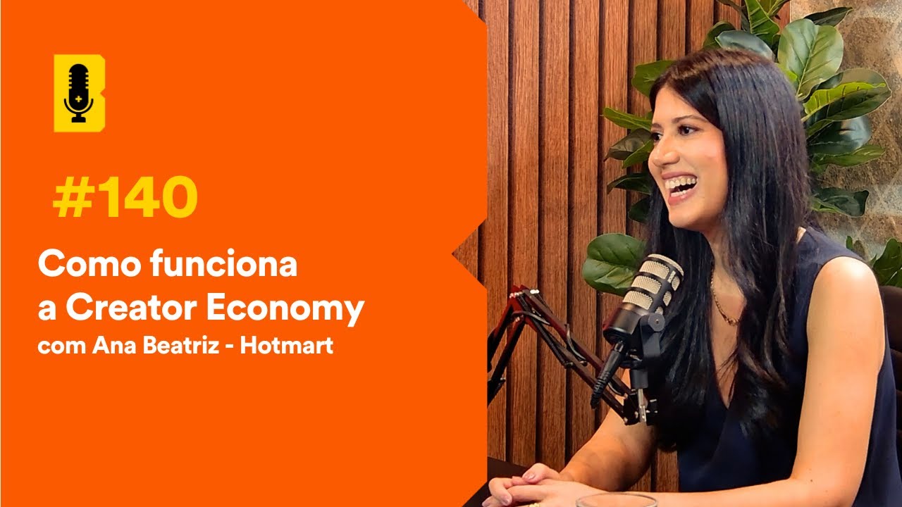 Como funciona a Creator Economy (com Ana Beatriz - Hotmart) - Branding Em Tudo Podcast #140