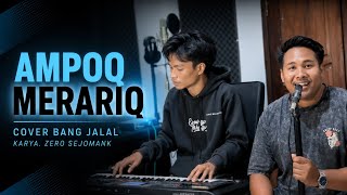 Download lagu AMPOQ MERARIQ COVER BANG JALAL @BangJalal mp3 Download lagu AMPOQ MERARIQ COVER BANG JALAL @BangJalal mp3