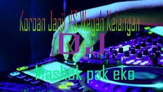 Download lagu Korban Janji vs Wegah Kelangan Remix || Mantap DJnya mp3