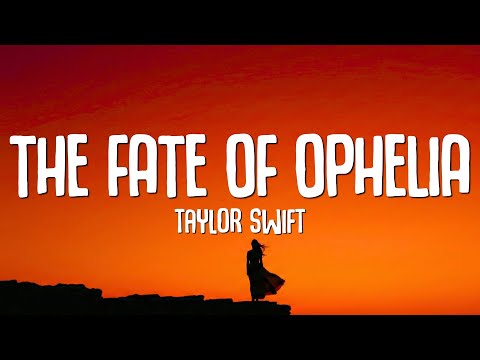 Taylor Swift - The Fate of Ophelia (Lyrics)