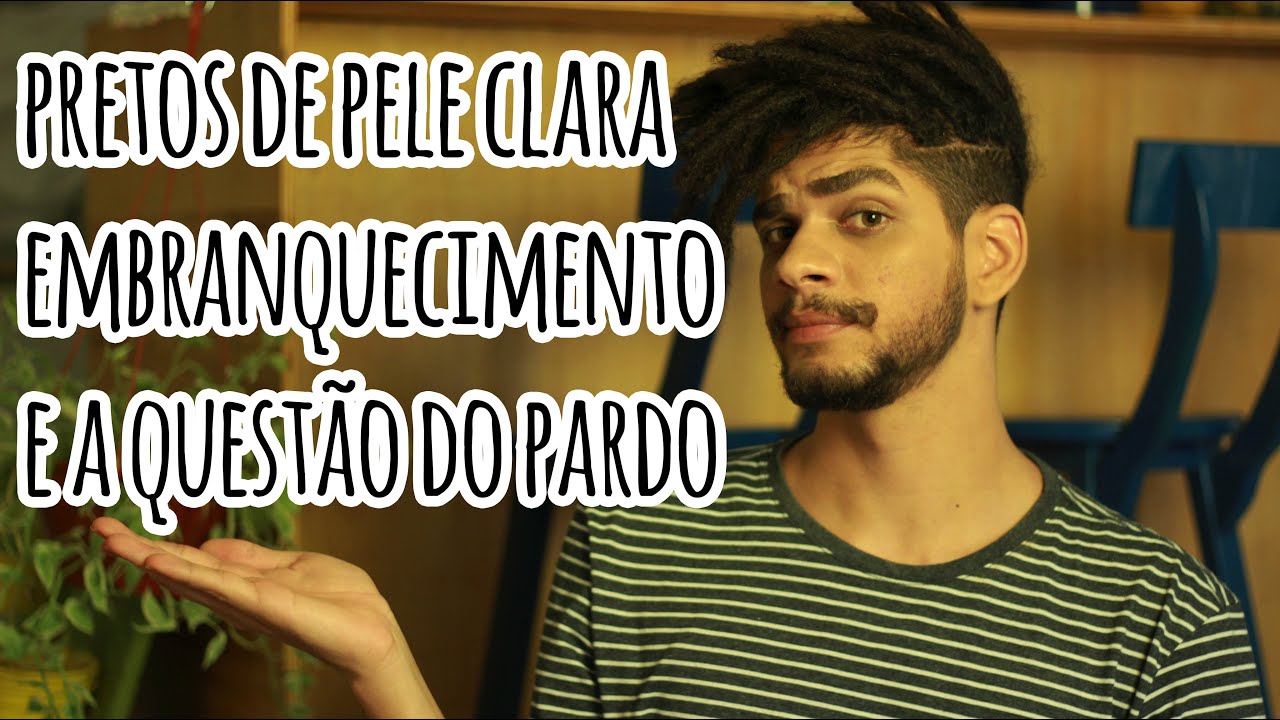 Negros de pele clara, política de embranquecimento e o pardo no Brasil | Jean Fontes