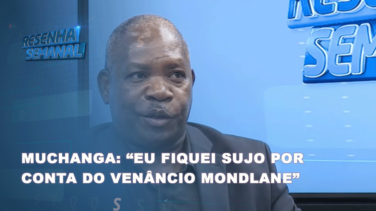 #ResenhaSemanal | Muchanga:" Eu fiquei sujo por conta do Venânio Mandlane... Hoje ele está em fuga"