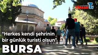 BURSA | Herkes Kendi Şehrinin Bir Günlük Turisti Olsun
