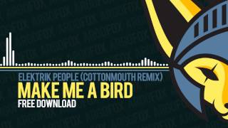 Elektrik People - Make Me A Bird (Cottonmouth Remix) [Hemlock Grove Ending Song]