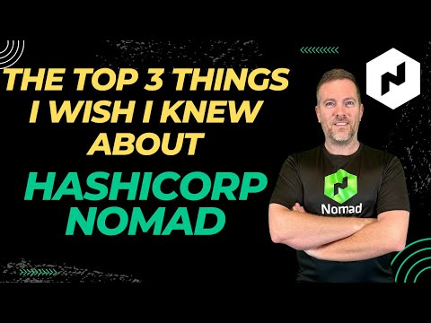 Top 3 Things I Wish I Knew About HashiCorp Nomad