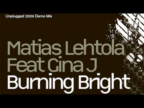 Matias Lehtola Feat. Gina J - Burning Bright (Unplugged 2006 Demo Mix) [unreleased]