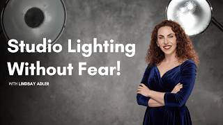 Studio Lighting Without Fear! | Lindsay Adler