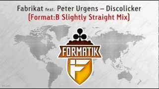 Fabrikat feat. Peter Urgens - Discolicker [Format:B Slightly Straight Mix]