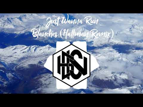 Blanches - Just Wanna Run (Hallman Remix)