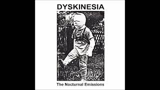 The Nocturnal Emissions - Dyskinesia (Full)