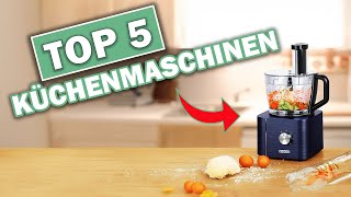 Beste Küchenmaschinen IM Vergleich 2023 | Top 5 Küchenmaschinen Test