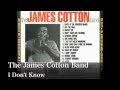 I Don't Know - James Cotton 