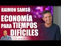 ECONOMÍA PARA TIEMPOS DIFÍCILES. Con Raimon Samsó