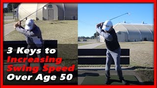 Increase Your Swing Speed After 50: 3 Key Techniques