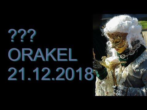 ??? ORAKEL: 21.12.2018 (Freitag)