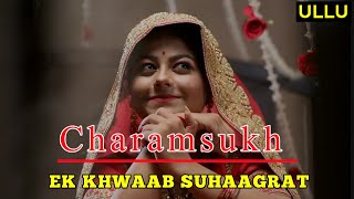 Ek Khawaab Suhaagrat  Charamsukh Episode 2  Ullu C