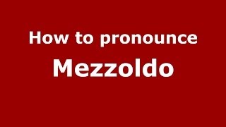 How to pronounce Mezzoldo