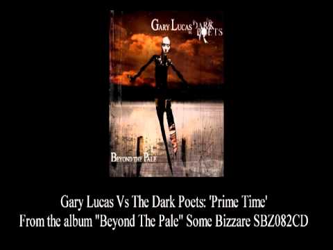 The Dark Poets Vs Gary Lucas : Prime Time