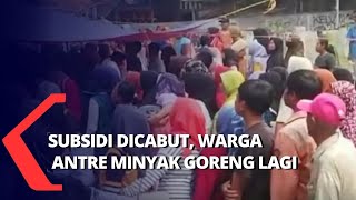 Download lagu Subsidi Dicabut, Warga Antre Minyak Goreng yang Makin Langka mp3