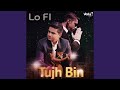 Tujh Bin Lo Fi