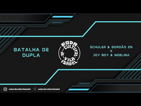 RODA CULTURAL DE VILA ISABEL #394 - SCHULER & GORDÃO ZN x JOY BOY & NEBLINA - SEMI-FINAL