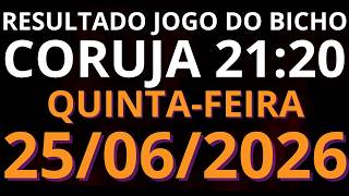 🎯 Resultado do Jogo do Bicho AO VIVO CORUJA / LOOK GO – 21:20 – 25/06/2026 (quinta-feira)