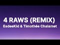 ESDEEKID X TIMOTHÉE CHALAMET 4 RAWS REMIX Lyrics