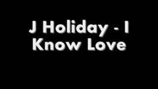 J Holiday - I Know Love