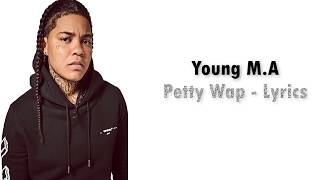 Young M.A  Petty Wap (Lyrics Video)