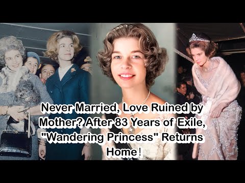 Never Married, Love Ruined by Mother? After 83 Years of Exile, "Wandering Princess" Returns Home！