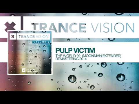 Pulp Victim - The World '99 (Moonman Extended) FULL Trance Vision Volume 6