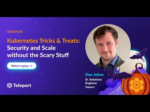 Kubernetes Tricks & Treats: Security and Scale without the Scary Stuff